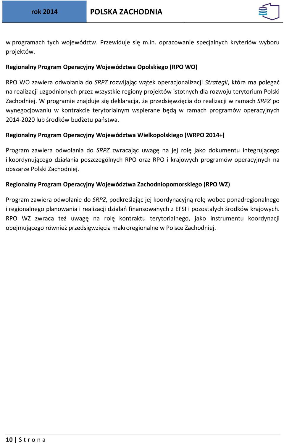 wszystkie regiony projektów istotnych dla rozwoju terytorium Polski Zachodniej.