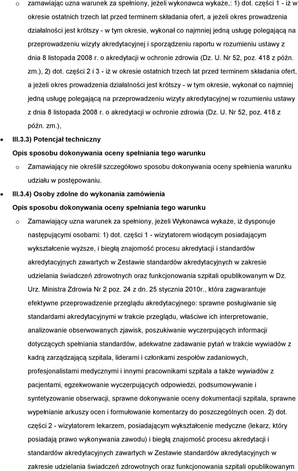 wizyty akredytacyjnej i sprządzeniu raprtu w rzumieniu ustawy z dnia 8 listpada 2008 r. akredytacji w chrnie zdrwia (Dz. U. Nr 52, pz. 418 z późn. zm.), 2) dt.