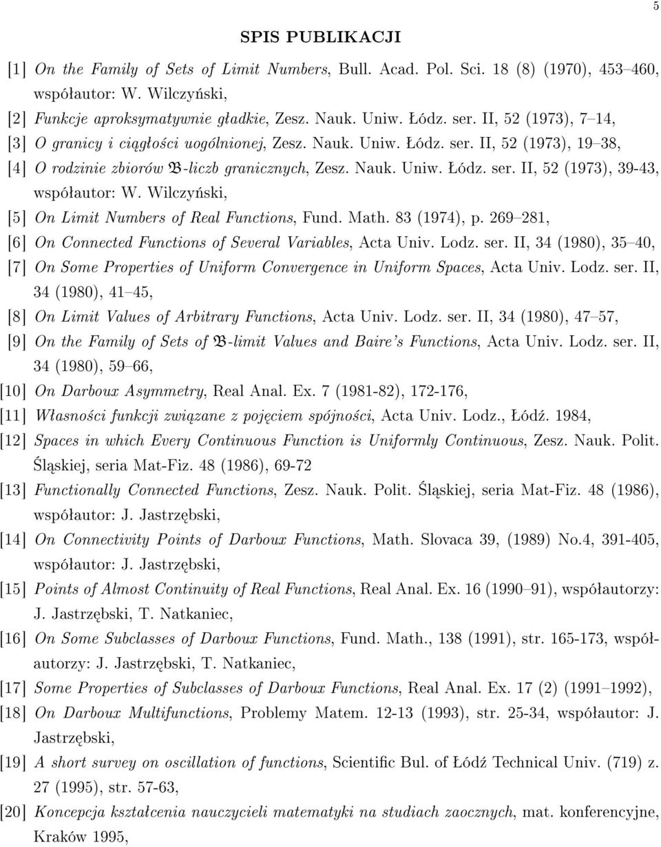 Wilczy«ski, [5] On Limit Numbers of Real Functions, Fund. Math. 83 (1974), p. 269281, [6] On Connected Functions of Several Variables, Acta Univ. Lodz. ser.