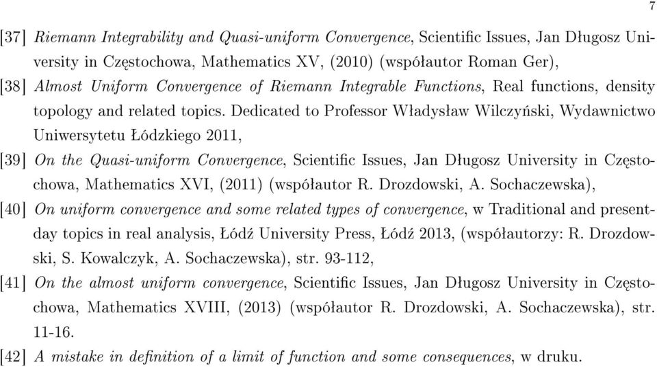 Dedicated to Professor Wªadysªaw Wilczy«ski, Wydawnictwo Uniwersytetu Šódzkiego 2011, [39] On the Quasi-uniform Convergence, Scientic Issues, Jan Dªugosz University in Cz stochowa, Mathematics XVI,