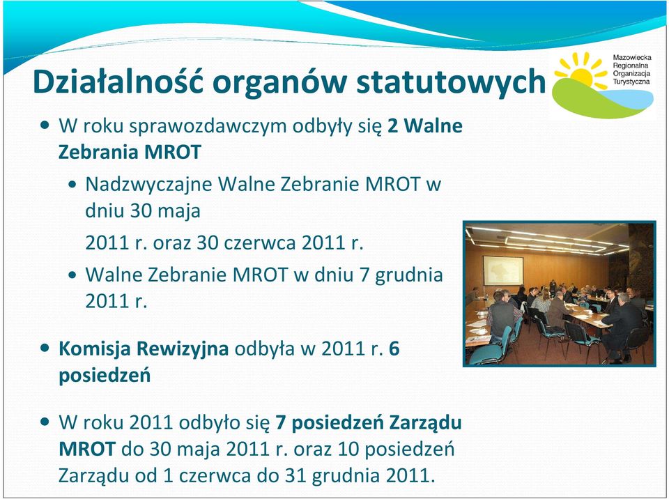 Walne Zebranie MROT w dniu 7 grudnia 2011 r. Komisja Rewizyjnaodbyła w 2011 r.