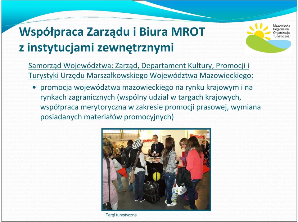 mazowieckiego na rynku krajowym i na rynkach zagranicznych (wspólny udziałw targach krajowych,