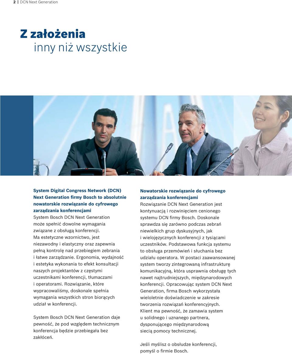 Ma estetyczne wzornictwo, jest niezawodny i elastyczny oraz zapewnia pełną kontrolę nad przebiegiem zebrania i łatwe zarządzanie.