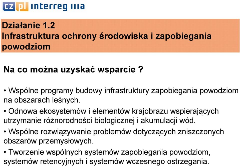 Odnowa ekosystemów i elementów krajobrazu wspierających utrzymanie różnorodności biologicznej i akumulacji wód.