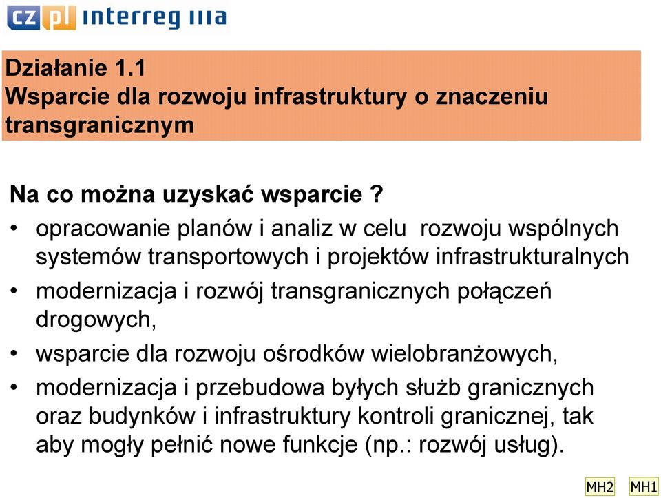 i rozwój transgranicznych połączeń drogowych, wsparcie dla rozwoju ośrodków wielobranżowych, modernizacja i przebudowa