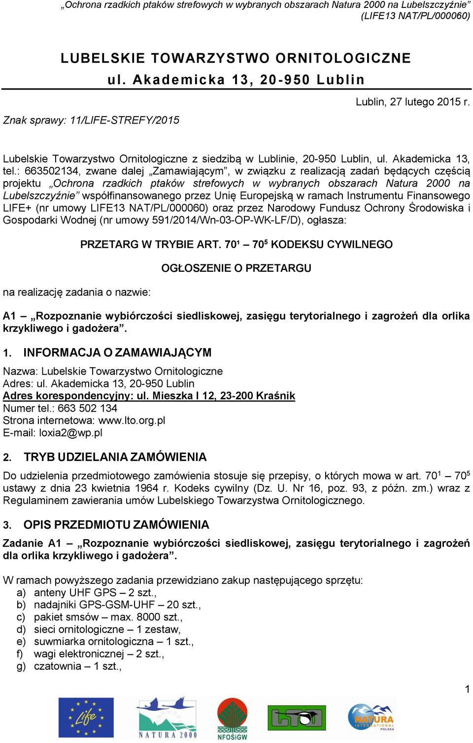 : 663502134, zwane dalej Zamawiającym, w związku z realizacją zadań będących częścią projektu Ochrona rzadkich ptaków strefowych w wybranych obszarach Natura 2000 na Lubelszczyźnie współfinansowanego