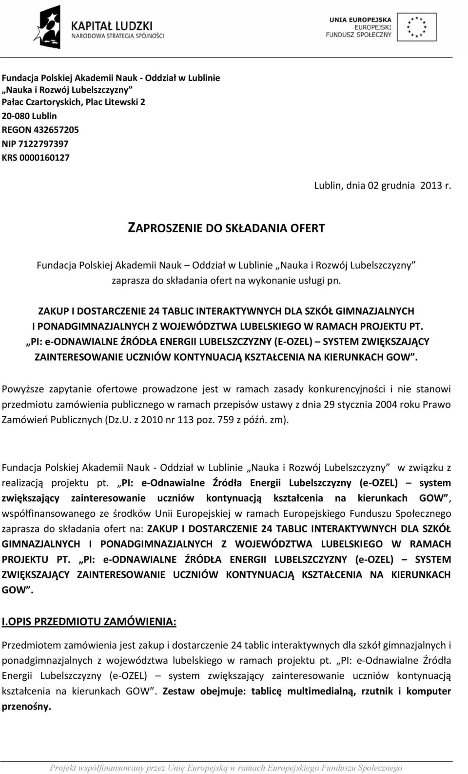 ZAKUP I DOSTARCZENIE 24 TABLIC INTERAKTYWNYCH DLA SZKÓŁ GIMNAZJALNYCH I PONADGIMNAZJALNYCH Z WOJEWÓDZTWA LUBELSKIEGO W RAMACH PROJEKTU PT.