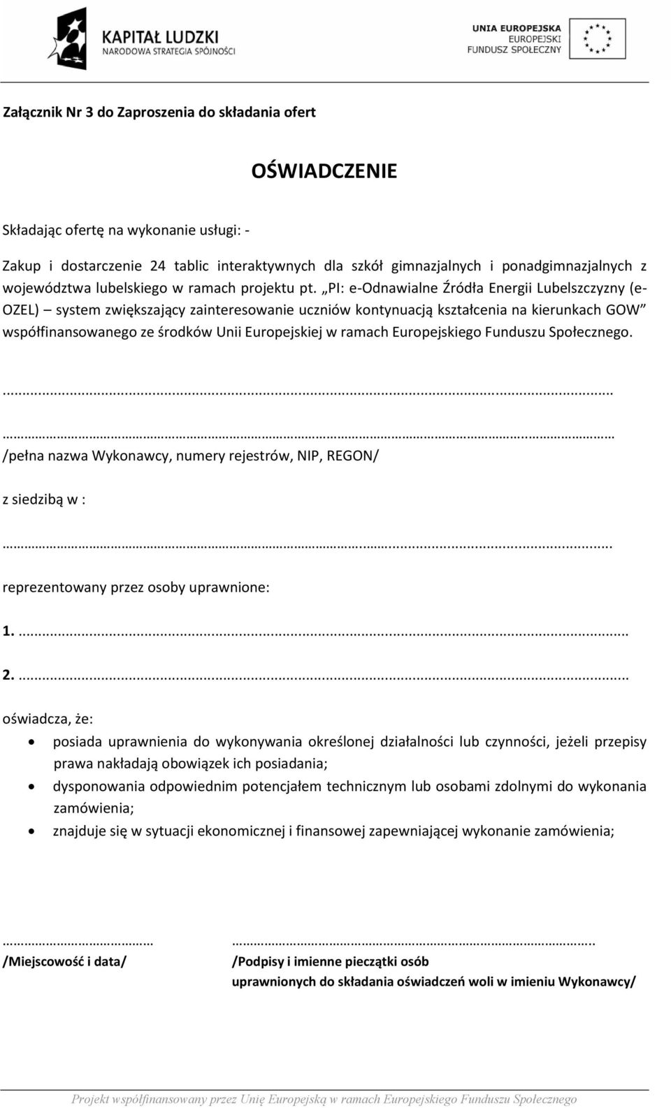 PI: e-odnawialne Źródła Energii Lubelszczyzny (e- OZEL) system zwiększający zainteresowanie uczniów kontynuacją kształcenia na kierunkach GOW współfinansowanego ze środków Unii Europejskiej w ramach