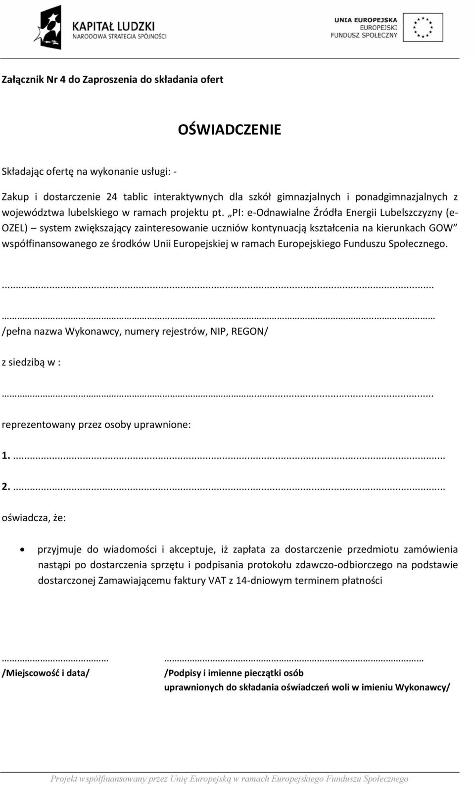 PI: e-odnawialne Źródła Energii Lubelszczyzny (e- OZEL) system zwiększający zainteresowanie uczniów kontynuacją kształcenia na kierunkach GOW współfinansowanego ze środków Unii Europejskiej w ramach
