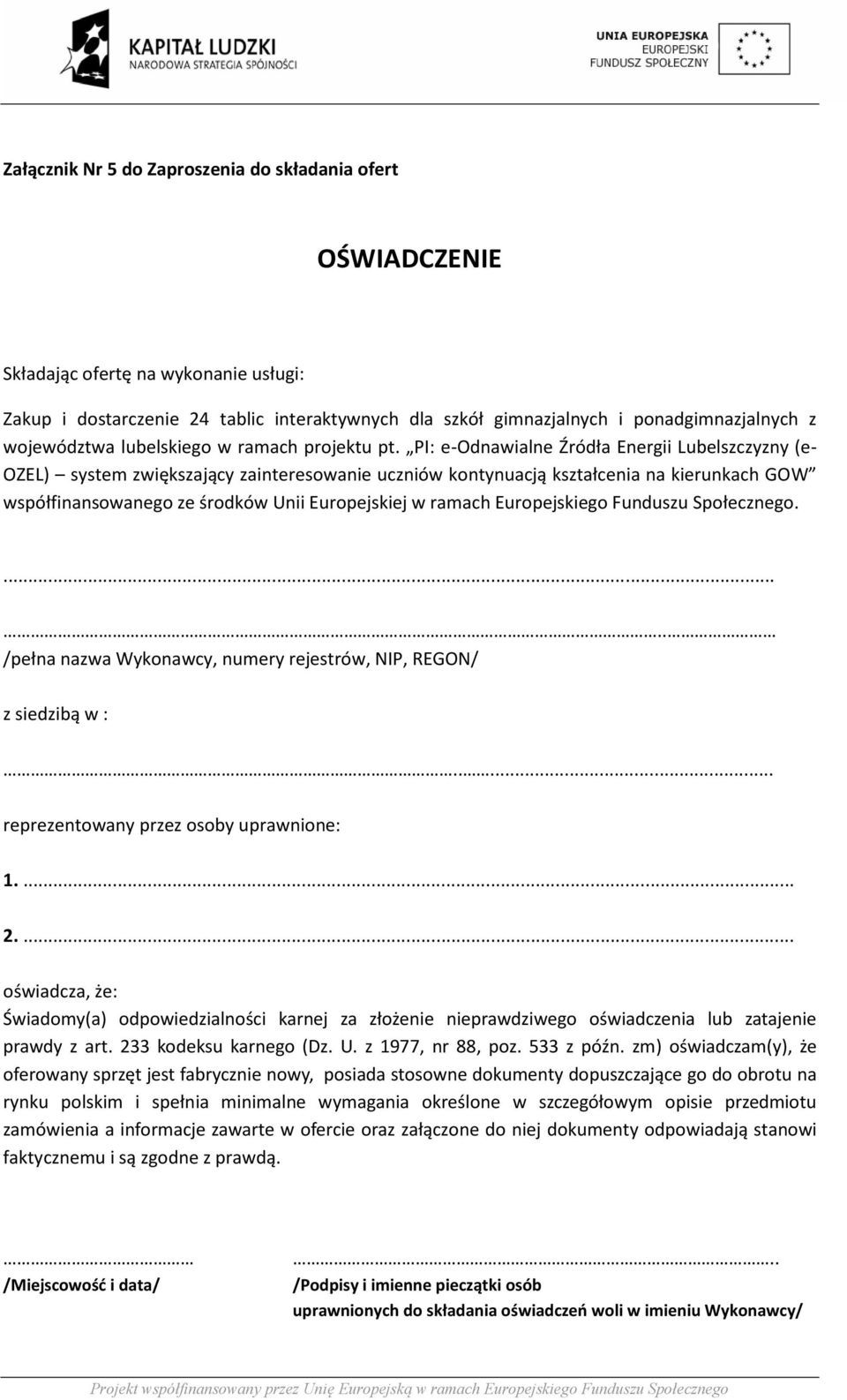 PI: e-odnawialne Źródła Energii Lubelszczyzny (e- OZEL) system zwiększający zainteresowanie uczniów kontynuacją kształcenia na kierunkach GOW współfinansowanego ze środków Unii Europejskiej w ramach
