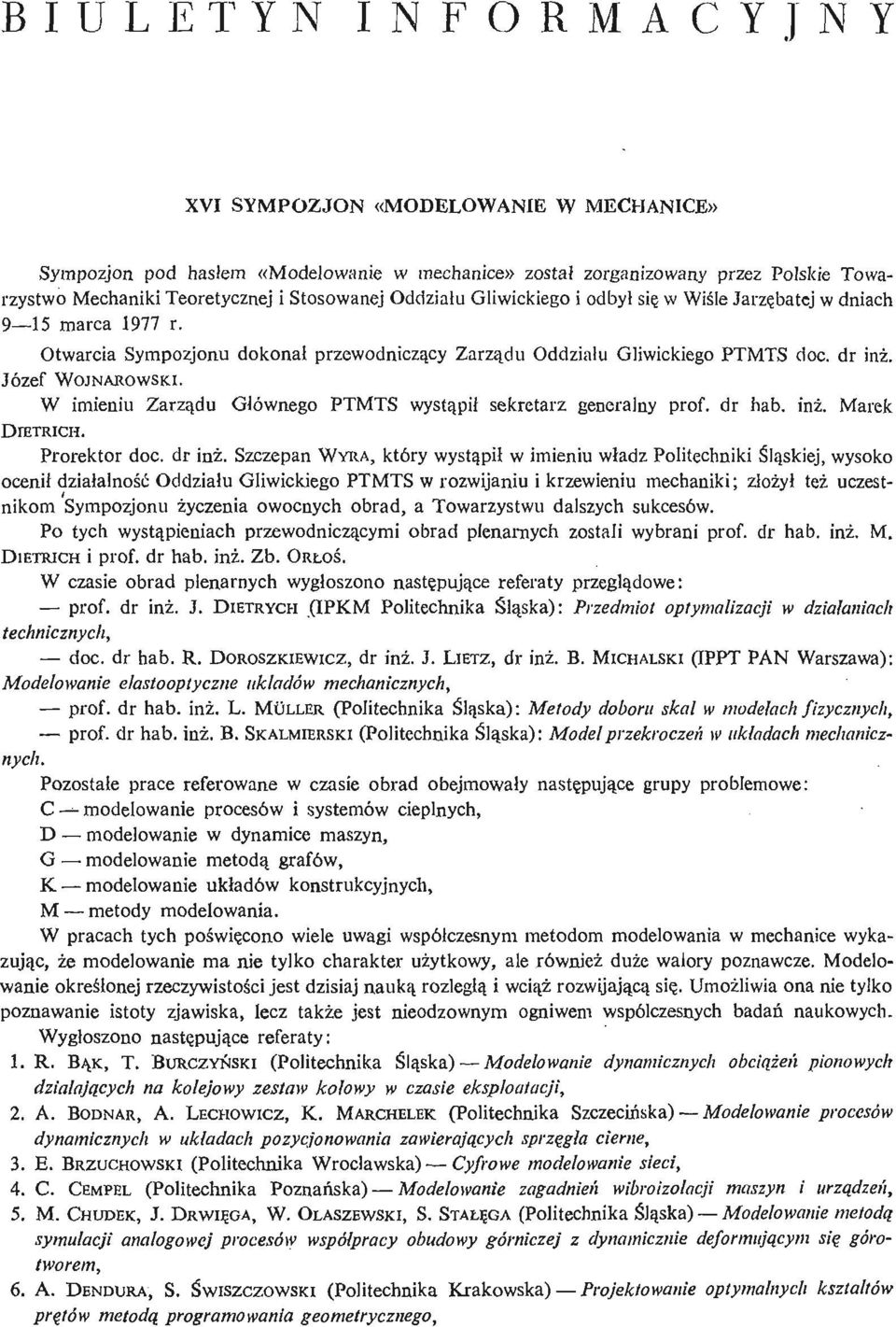 Józef WOJNAROWSKI. W imieniu Zarzą du Głównego PTMTS wystą pił sekretarz generalny prof, dr hab. inż. Marek DIETRICI- I. Prorektor doc. dr inż.