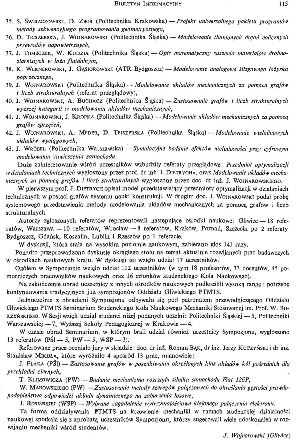 KUDZIA (Politechnika Ś lą ska ) Opis matematyczny suszenia materiałów drobnoziarnistych w łoż ufluidalnym, 38. K. WERNEROWSKI, J.