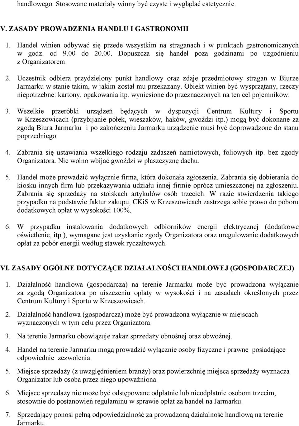 .00. Dopuszcza się handel poza godzinami po uzgodnieniu z Organizatorem. 2.
