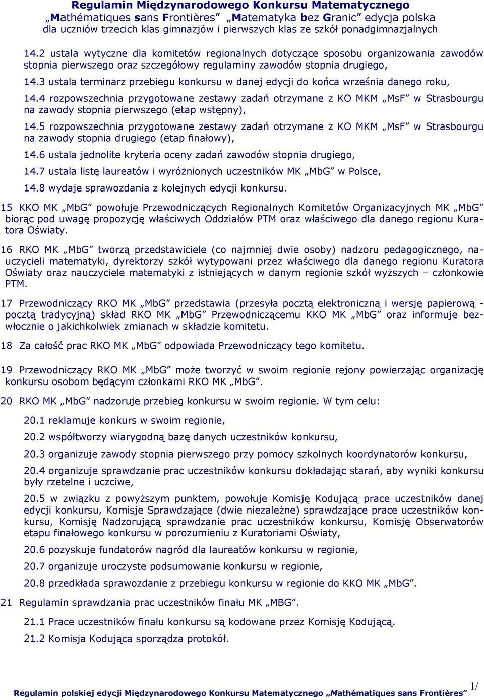 4 rozpowszechnia przygotowane zestawy zadań otrzymane z KO MKM MsF w Strasbourgu na zawody stopnia pierwszego (etap wstępny), 14.