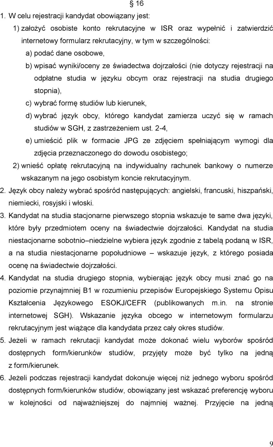 kierunek, d) wybrać język obcy, którego kandydat zamierza uczyć się w ramach studiów w SGH, z zastrzeżeniem ust.