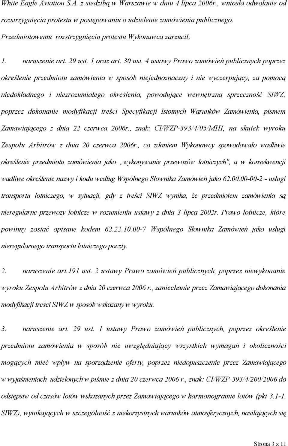 4 ustawy Prawo zamówień publicznych poprzez określenie przedmiotu zamówienia w sposób niejednoznaczny i nie wyczerpujący, za pomocą niedokładnego i niezrozumiałego określenia, powodujące wewnętrzną