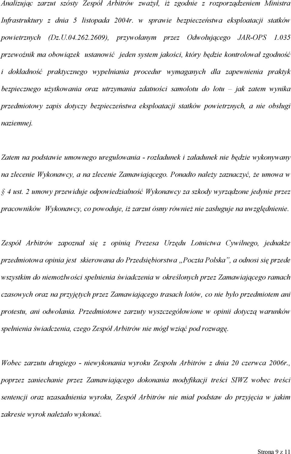 035 przewoźnik ma obowiązek ustanowić jeden system jakości, który będzie kontrolował zgodność i dokładność praktycznego wypełniania procedur wymaganych dla zapewnienia praktyk bezpiecznego