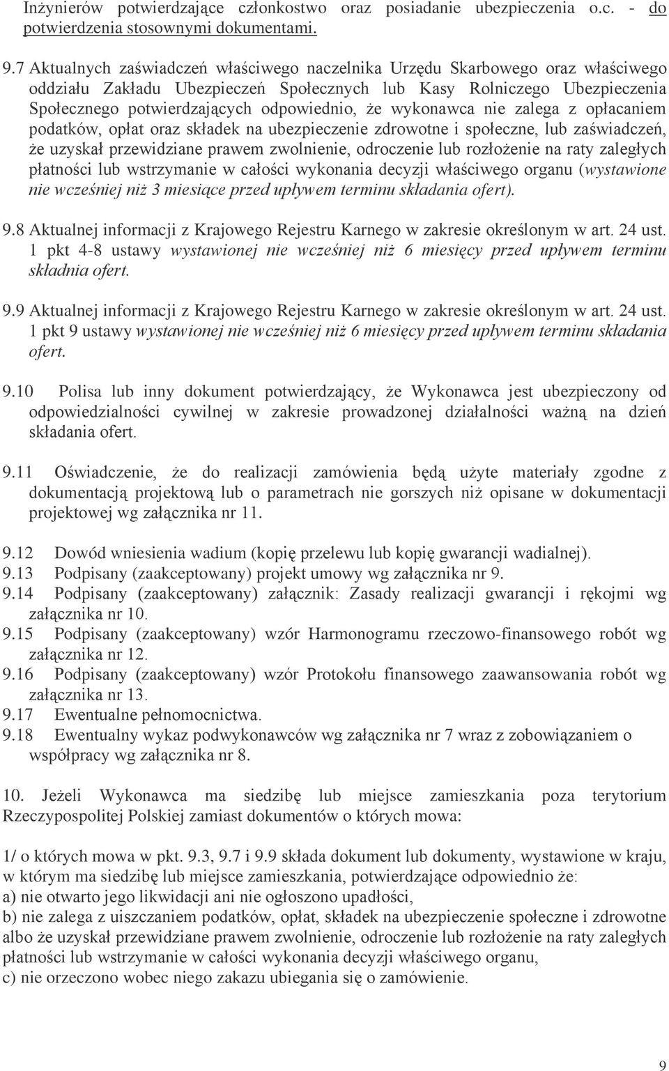 8 Aktualnej informacji z Krajowego Rejestru Karnego!#"##8+- /2(*"/ 1 pkt 4-8 ustawy wystawionej 9.9 Aktualnej informacji z Krajowego Rejestru Karnego w zakre"##8+- /2(*"/ 1 pkt 9 ustawy ofert. 9.10 Polisa lub inny dokument,/#$!