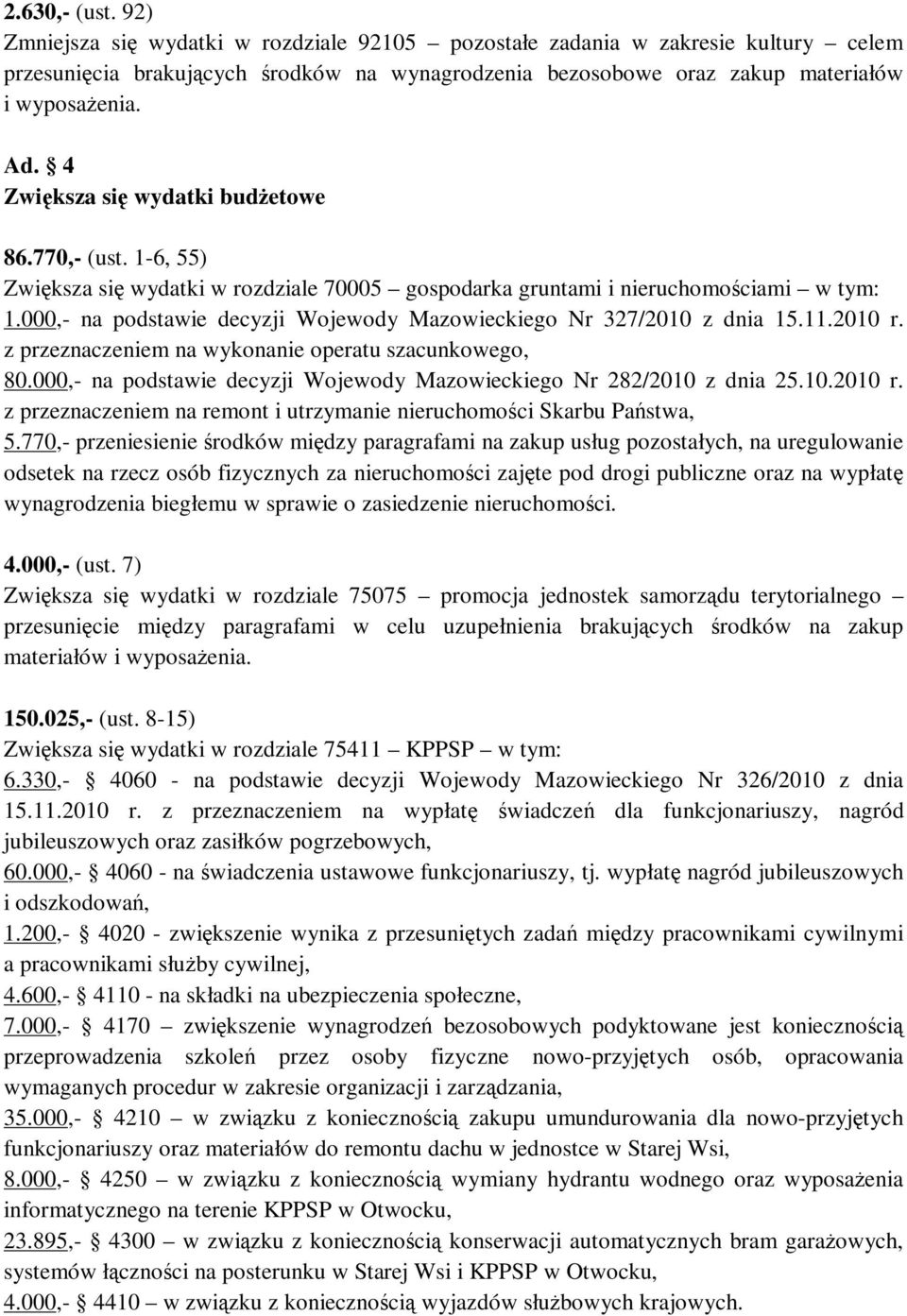 000,- na podstawie decyzji Wojewody Mazowieckiego Nr 327/2010 z dnia 15.11.2010 r. z przeznaczeniem na wykonanie operatu szacunkowego, 80.