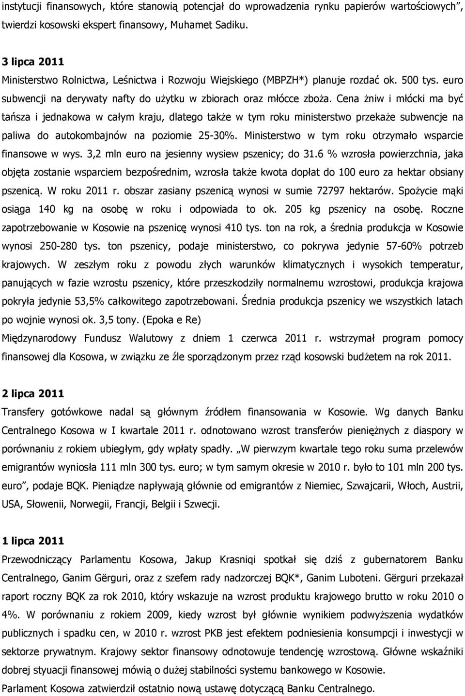 Cena żniw i młócki ma być tańsza i jednakowa w całym kraju, dlatego także w tym roku ministerstwo przekaże subwencje na paliwa do autokombajnów na poziomie 25-30%.