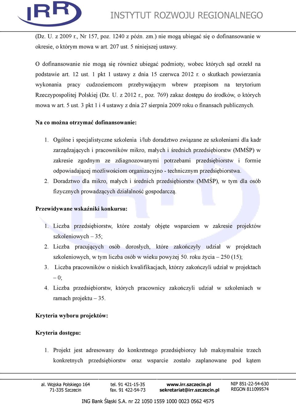 o skutkach powierzania wykonania pracy cudzoziemcom przebywającym wbrew przepisom na terytorium Rzeczypospolitej Polskiej (Dz. U. z 2012 r., poz. 769) zakaz dostępu do środków, o których mowa w art.