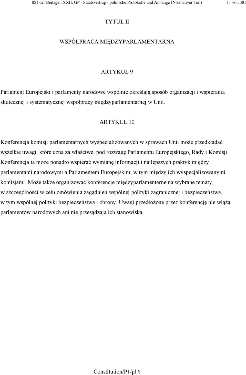 sposób organizacji i wspierania skutecznej i systematycznej współpracy międzyparlamentarnej w Unii.