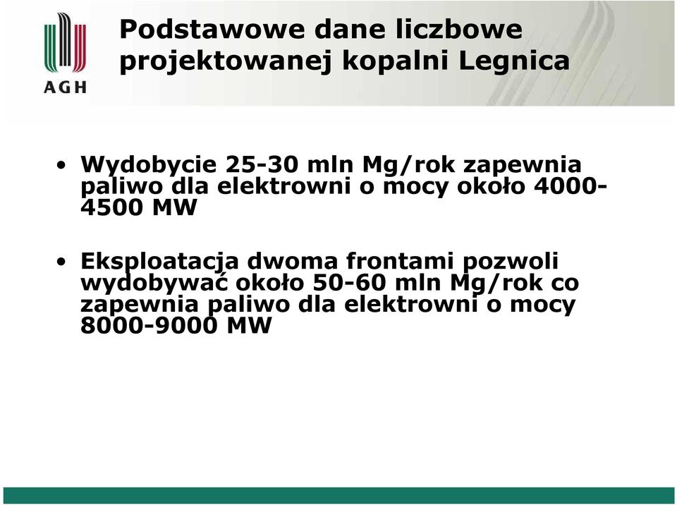 4000-4500 MW Eksploatacja dwoma frontami pozwoli wydobywać około