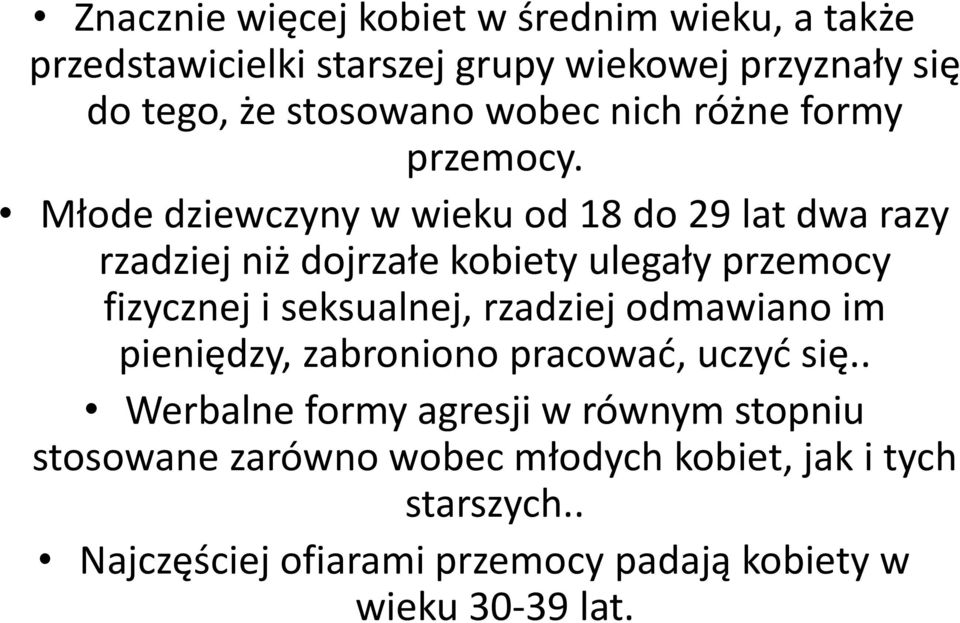 Młode dziewczyny w wieku od 18 do 29 lat dwa razy rzadziej niż dojrzałe kobiety ulegały przemocy fizycznej i seksualnej,