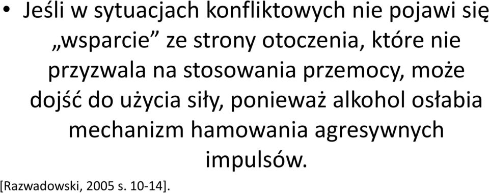 może dojśd do użycia siły, ponieważ alkohol osłabia mechanizm