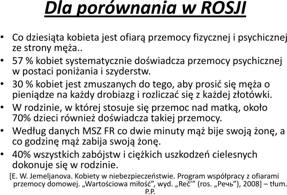 30 % kobiet jest zmuszanych do tego, aby prosid się męża o pieniądze na każdy drobiazg i rozliczad się z każdej złotówki.