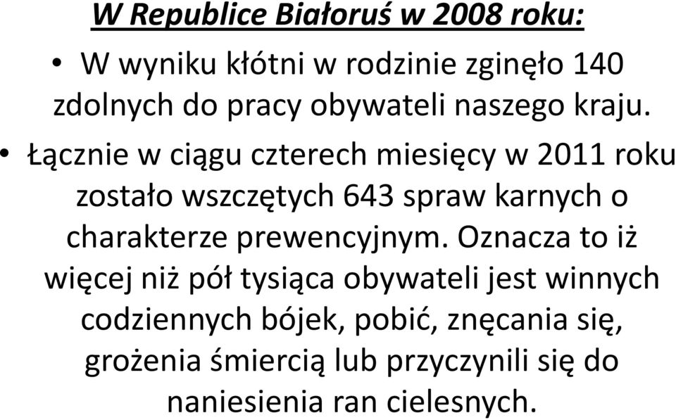 Łącznie w ciągu czterech miesięcy w 2011 roku zostało wszczętych 643 spraw karnych o charakterze