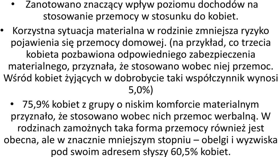 (na przykład, co trzecia kobieta pozbawiona odpowiedniego zabezpieczenia materialnego, przyznała, że stosowano wobec niej przemoc.