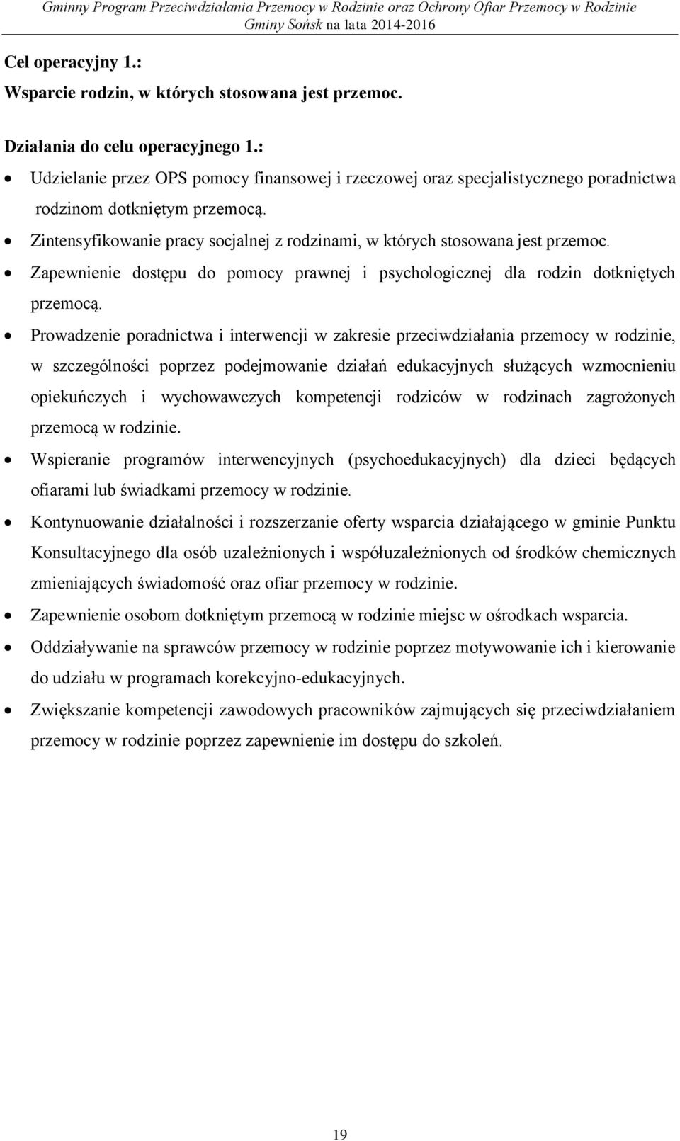 Zapewnienie dostępu do pomocy prawnej i psychologicznej dla rodzin dotkniętych przemocą.