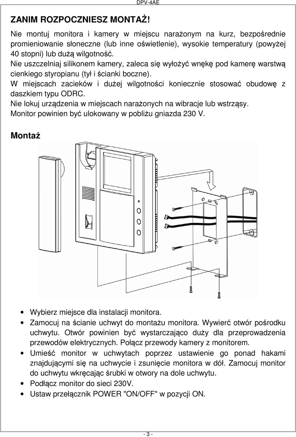 Nie uszczelniaj silikonem kamery, zaleca się wyłożyć wnękę pod kamerę warstwą cienkiego styropianu (tył i ścianki boczne).