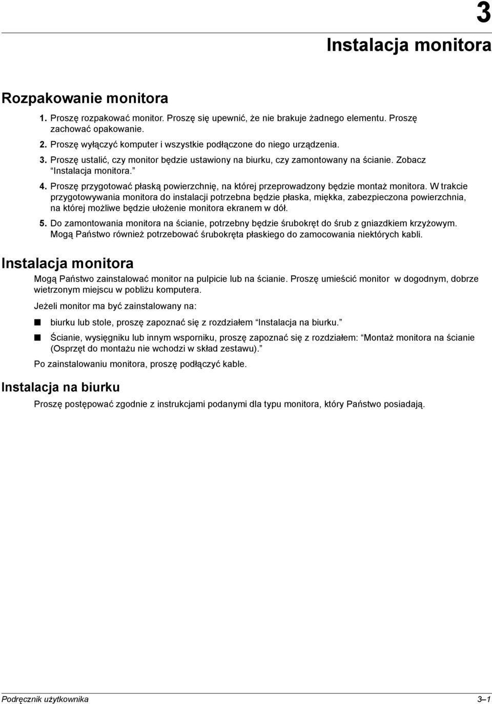 Proszę przygotować płaską powierzchnię, na której przeprowadzony będzie montaż monitora.