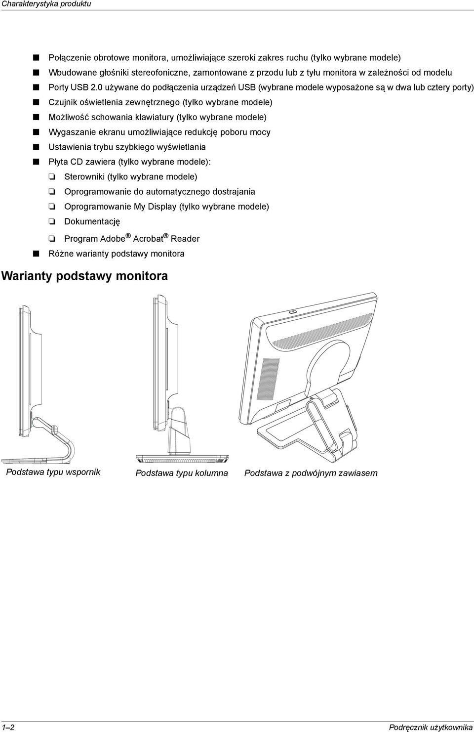 0 używane do podłączenia urządzeń USB (wybrane modele wyposażone są w dwa lub cztery porty) Czujnik oświetlenia zewnętrznego (tylko wybrane modele) Możliwość schowania klawiatury (tylko wybrane