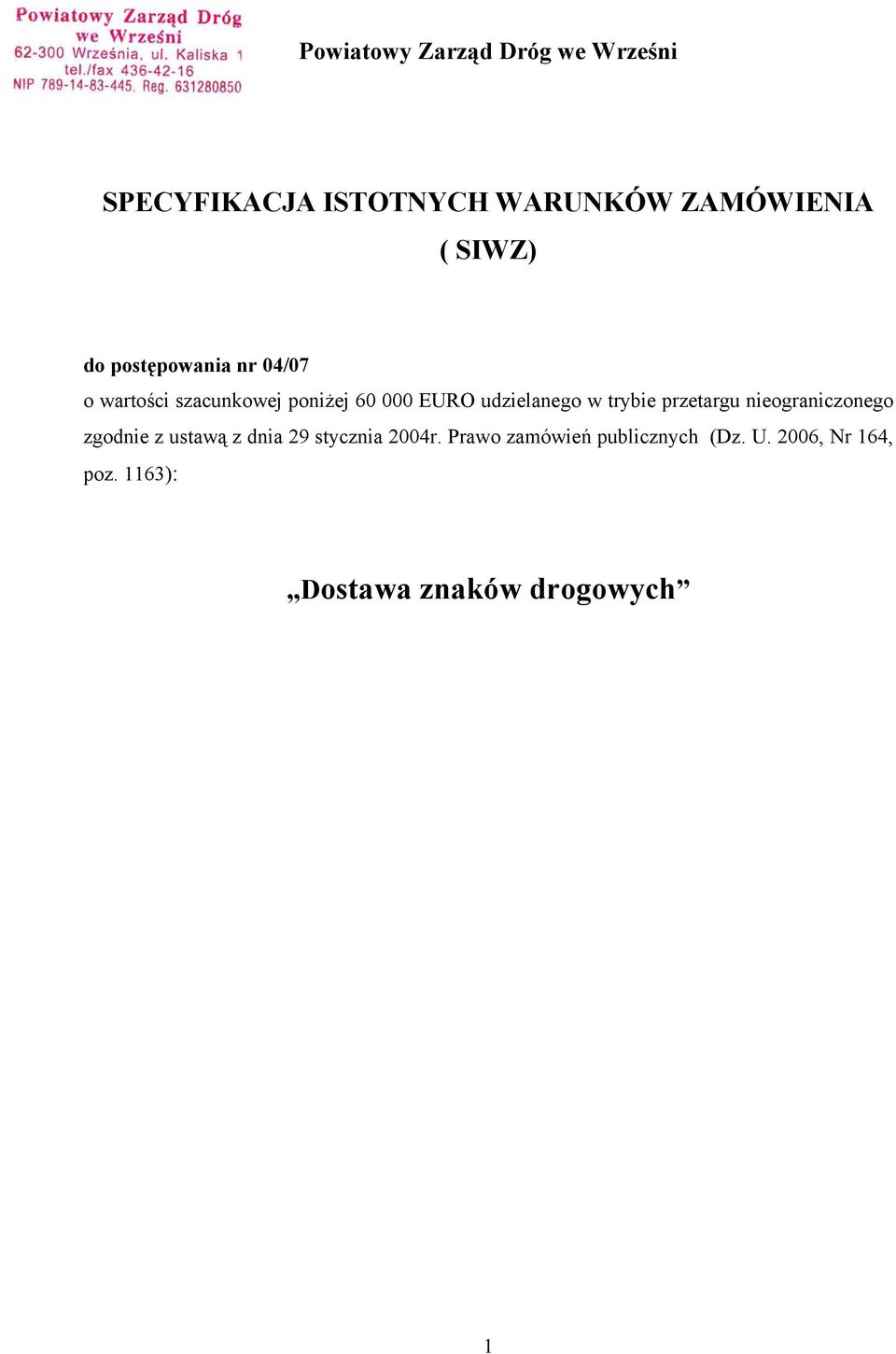 udzielanego w trybie przetargu nieograniczonego zgodnie z ustawą z dnia 29