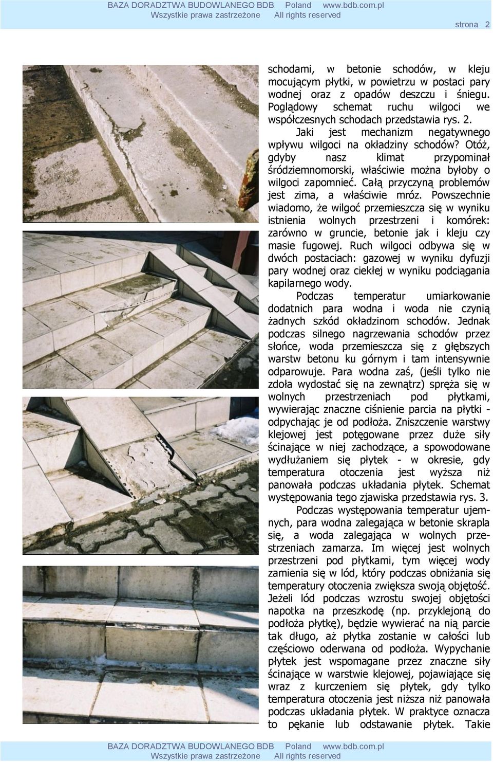 Otóż, gdyby nasz klimat przypominał śródziemnomorski, właściwie można byłoby o wilgoci zapomnieć. Całą przyczyną problemów jest zima, a właściwie mróz.