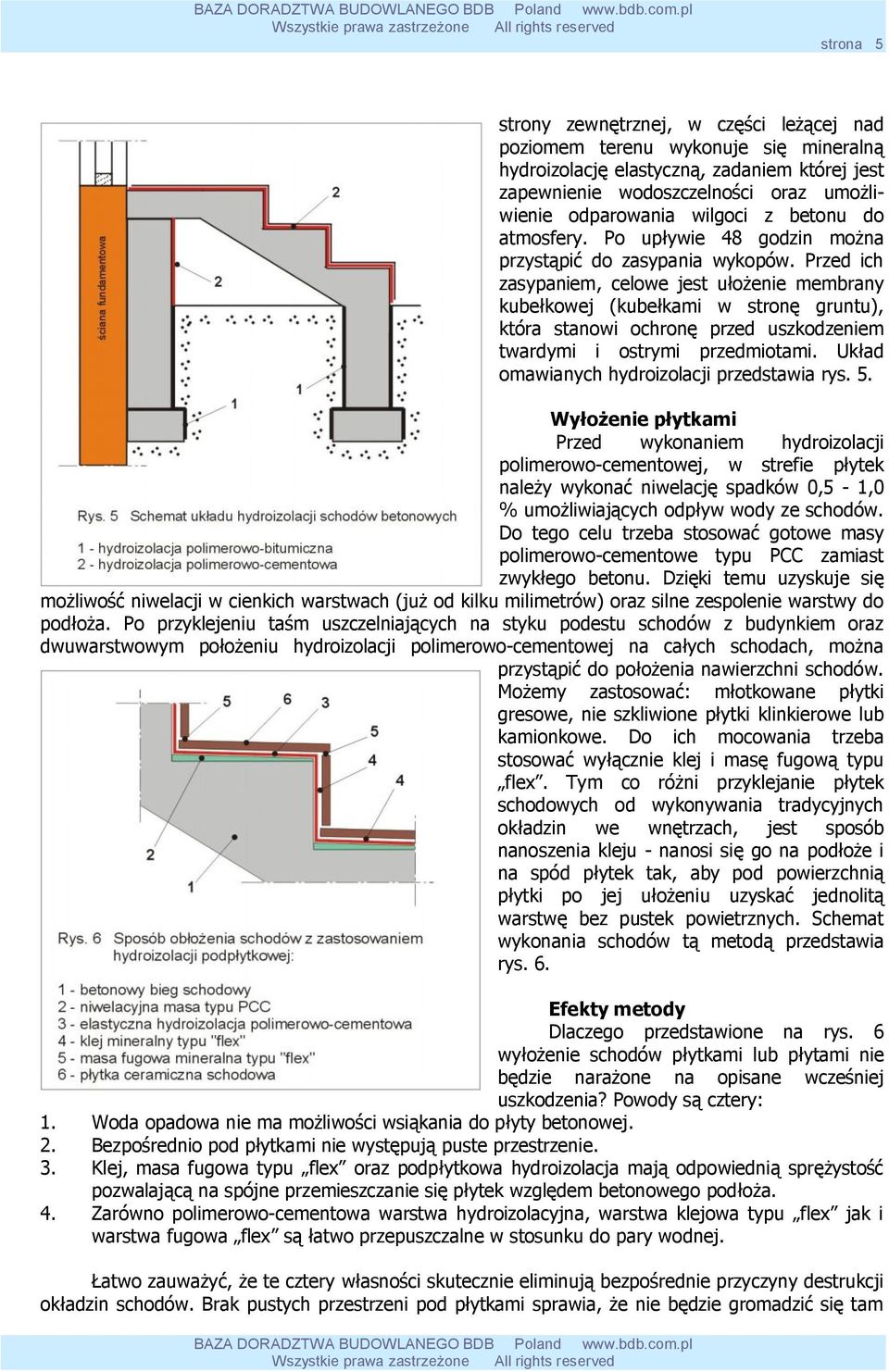 Przed ich zasypaniem, celowe jest ułożenie membrany kubełkowej (kubełkami w stronę gruntu), która stanowi ochronę przed uszkodzeniem twardymi i ostrymi przedmiotami.