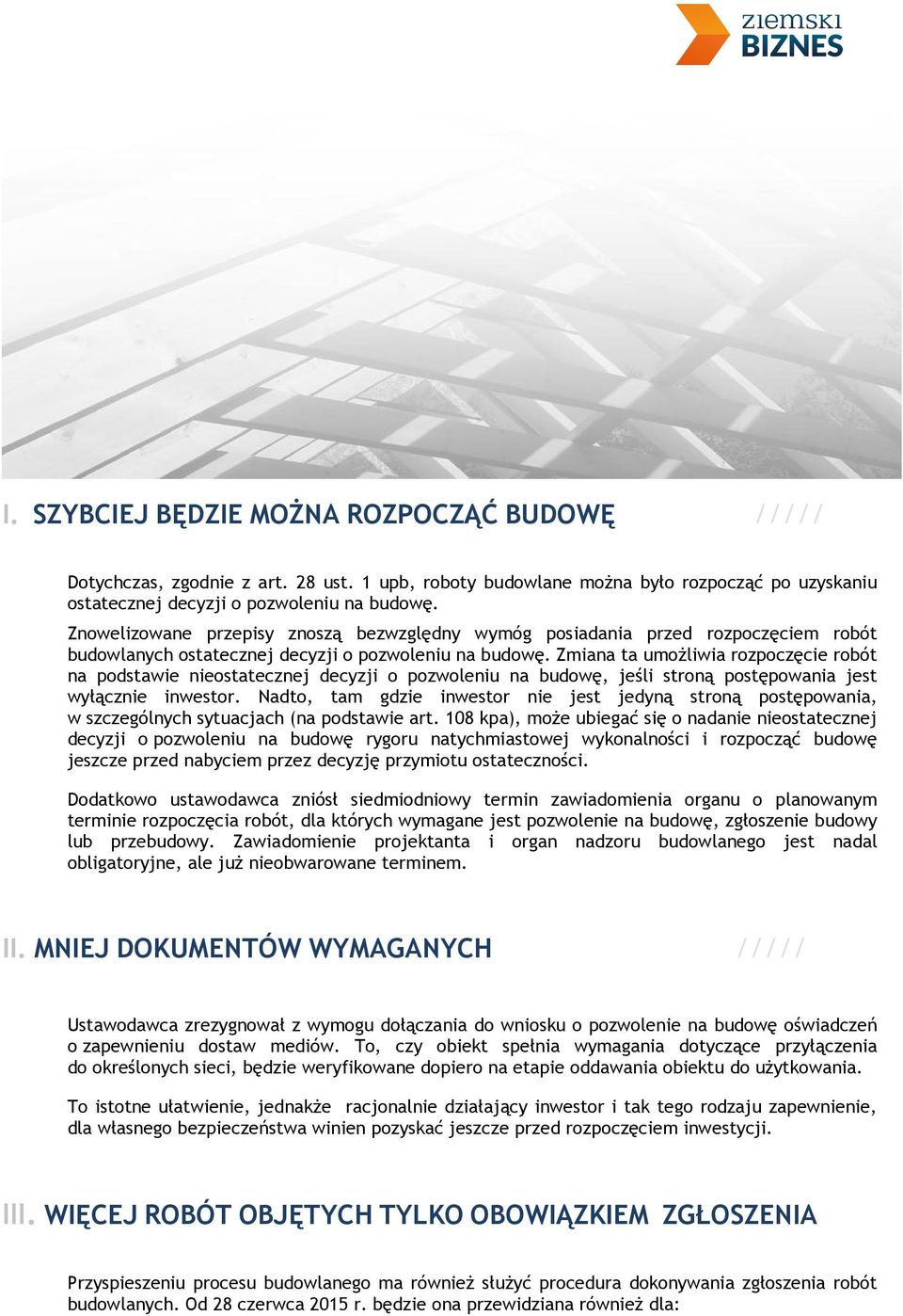 Zmiana ta umożliwia rozpoczęcie robót na podstawie nieostatecznej decyzji o pozwoleniu na budowę, jeśli stroną postępowania jest wyłącznie inwestor.