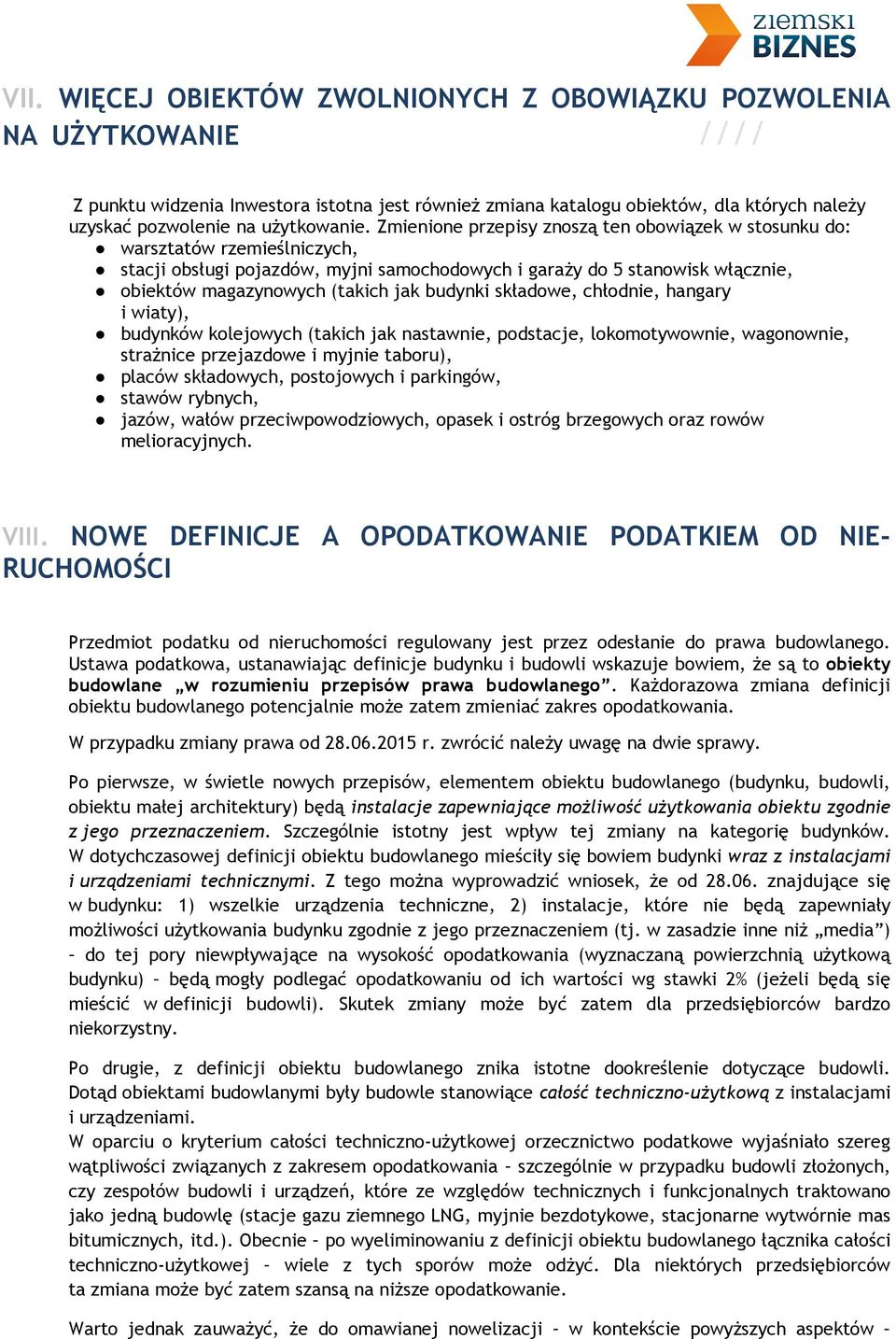 Zmienione przepisy znoszą ten obowiązek w stosunku do: warsztatów rzemieślniczych, stacji obsługi pojazdów, myjni samochodowych i garaży do 5 stanowisk włącznie, obiektów magazynowych (takich jak