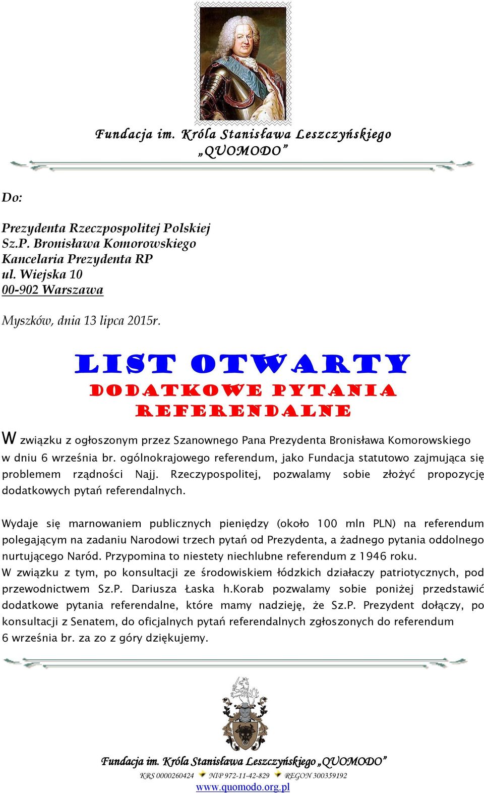 LIST OTWARTY DODATKOWE PYTANIA REFERENDALNE W związku z ogłoszonym przez Szanownego Pana Prezydenta Bronisława Komorowskiego w dniu 6 września br.