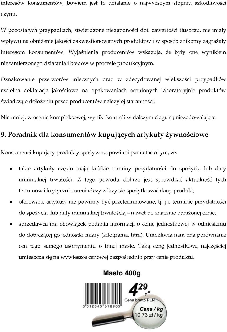 Wyjaśnienia producentów wskazują, że były one wynikiem niezamierzonego działania i błędów w procesie produkcyjnym.