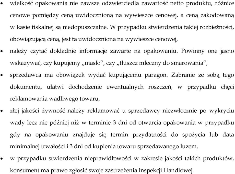 Powinny one jasno wskazywać, czy kupujemy masło, czy tłuszcz mleczny do smarowania, sprzedawca ma obowiązek wydać kupującemu paragon.