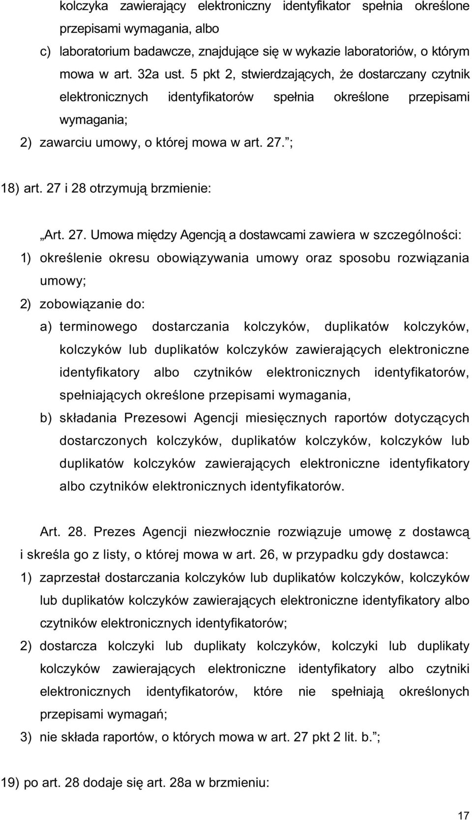 27 i 28 otrzymuj brzmienie: Art. 27.
