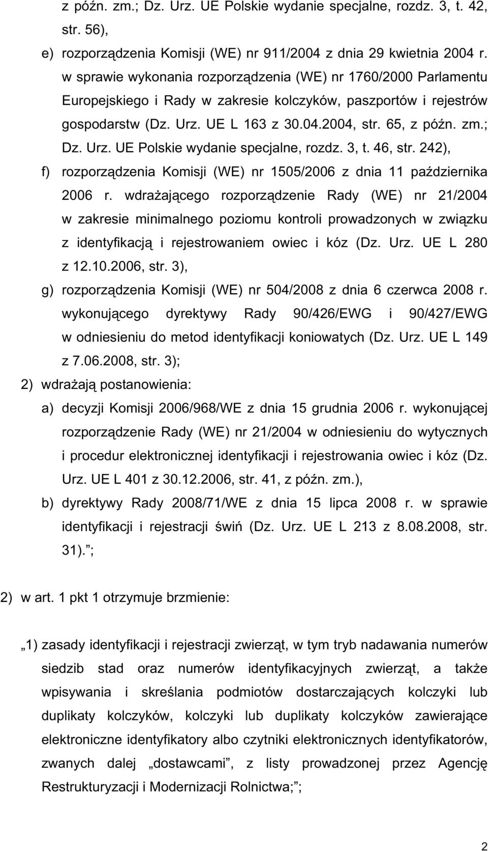 Urz. UE Polskie wydanie specjalne, rozdz. 3, t. 46, str. 242), f) rozporz dzenia Komisji (WE) nr 1505/2006 z dnia 11 pa dziernika 2006 r.