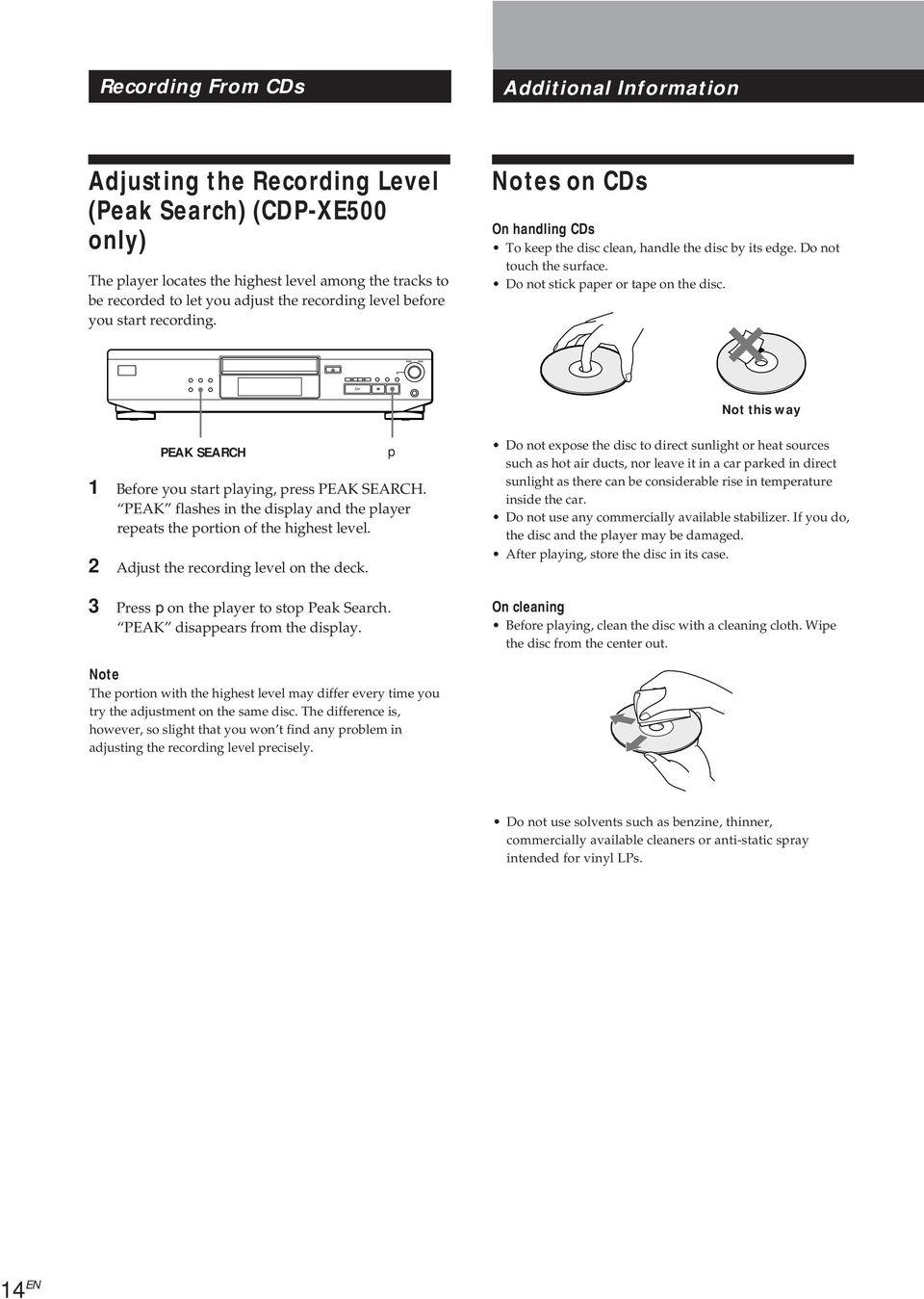Not this way PEAK SEARCH 1 Before you start playing, press PEAK SEARCH. PEAK flashes in the display and the player repeats the portion of the highest level. 2 Adjust the recording level on the deck.