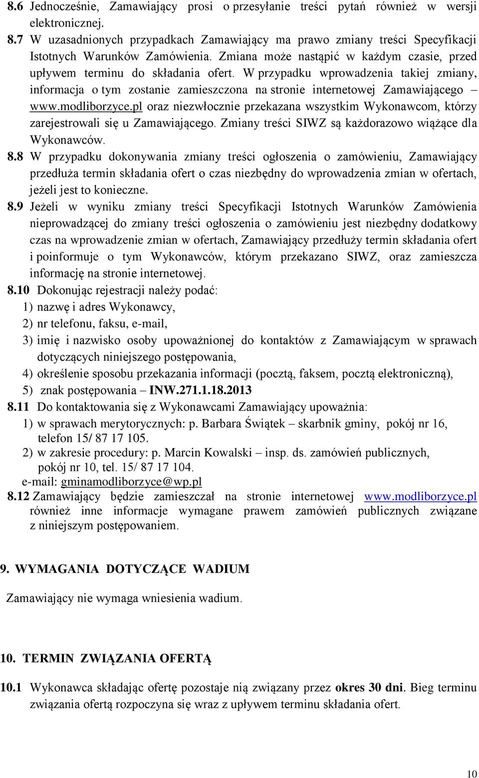 W przypadku wprowadzenia takiej zmiany, informacja o tym zostanie zamieszczona na stronie internetowej Zamawiającego www.modliborzyce.