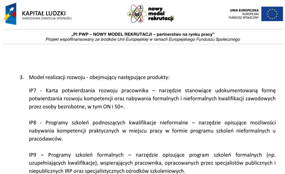 IP8 - Programy szkoleń podnoszących kwalifikacje nieformalne narzędzie opisujące możliwości nabywania kompetencji praktycznych w miejscu pracy w formie programu szkoleń nieformalnych u