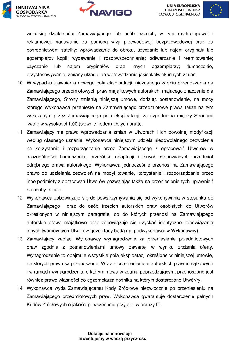 zmiany układu lub wprowadzanie jakichkolwiek innych zmian.
